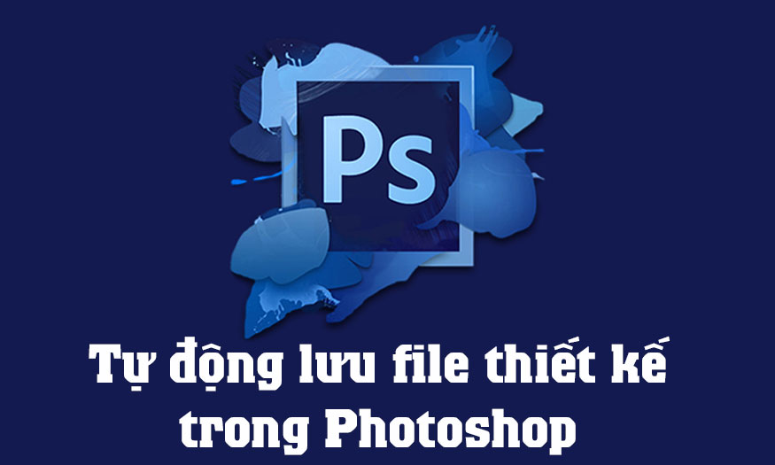 tự động lưu file thiết kế trong photoshop