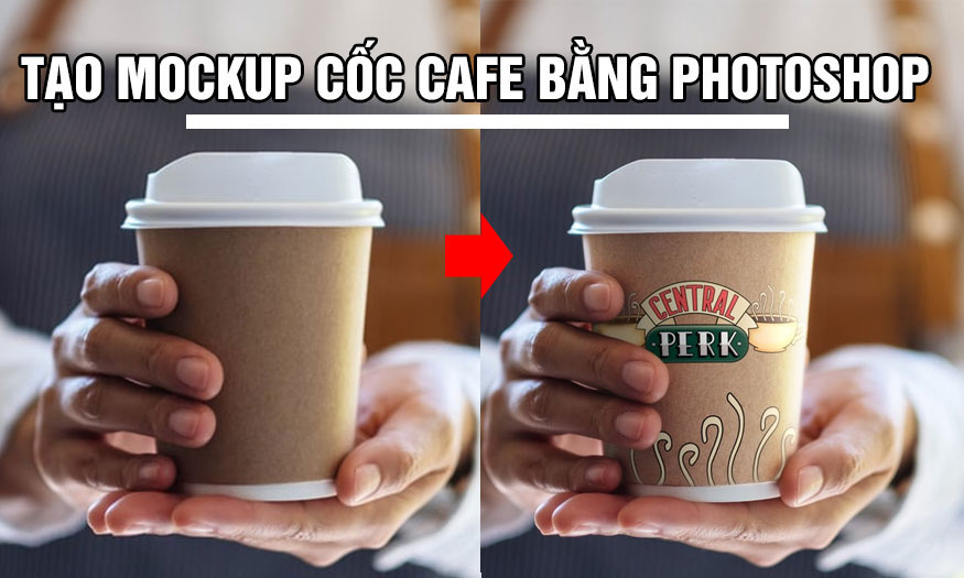 tạo mockup cốc cafe bằng Photoshop