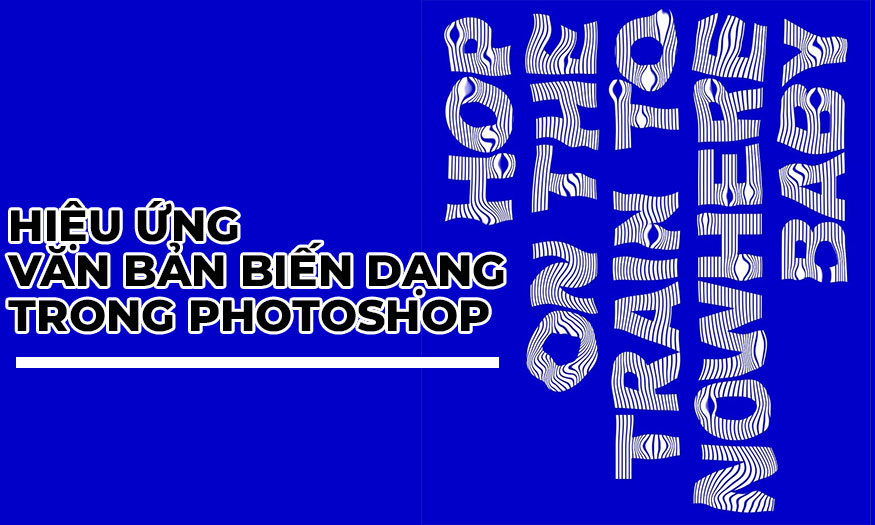 hiệu ứng văn bản biến dạng trong Photoshop