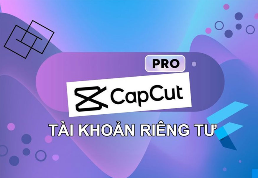 Ai nên dùng tài khoản Capcut Pro