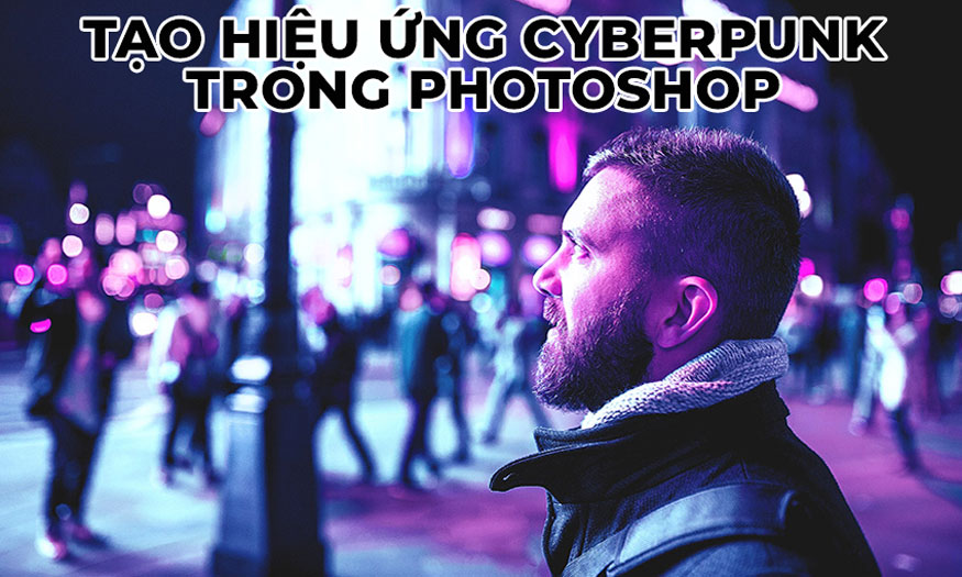 Tạo hiệu ứng Cyberpunk trong Photoshop cùng SaDesign