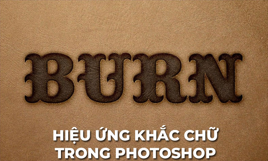 Các bước tạo hiệu ứng khắc chữ trong Photoshop