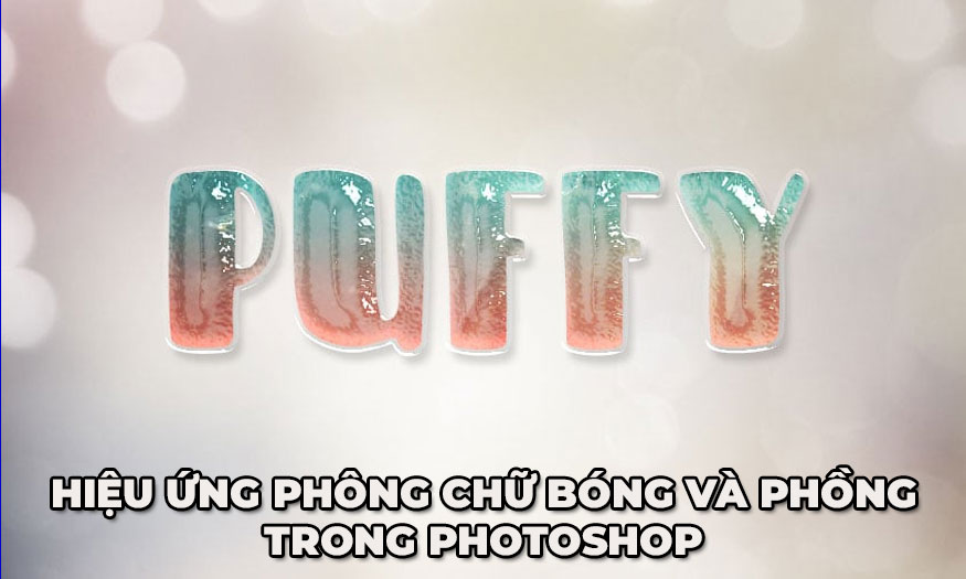 Tạo hiệu ứng phông chữ bóng và phồng trong Photoshop với Sadesign