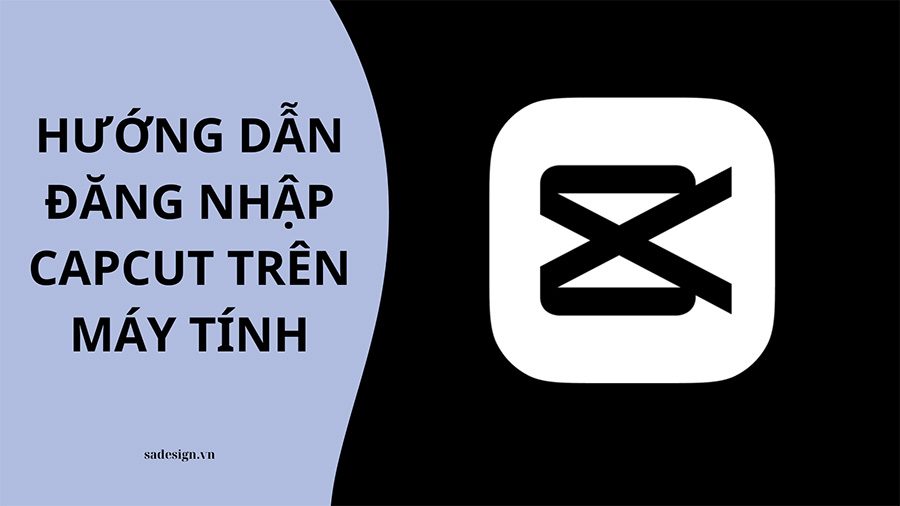 Hướng dẫn đăng nhập Capcut Pro trên Máy Tính (PC) Đơn Giản và Nhanh Chóng