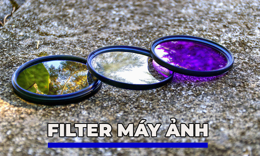 6 loại Filter máy ảnh mà nhiếp ảnh giá NÊN BIẾT