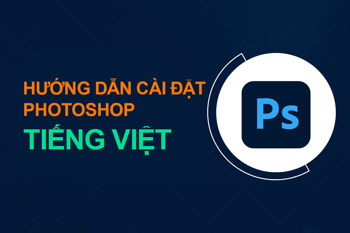 Hướng dẫn Download và cài đặt Photoshop bản quyền tiếng Việt