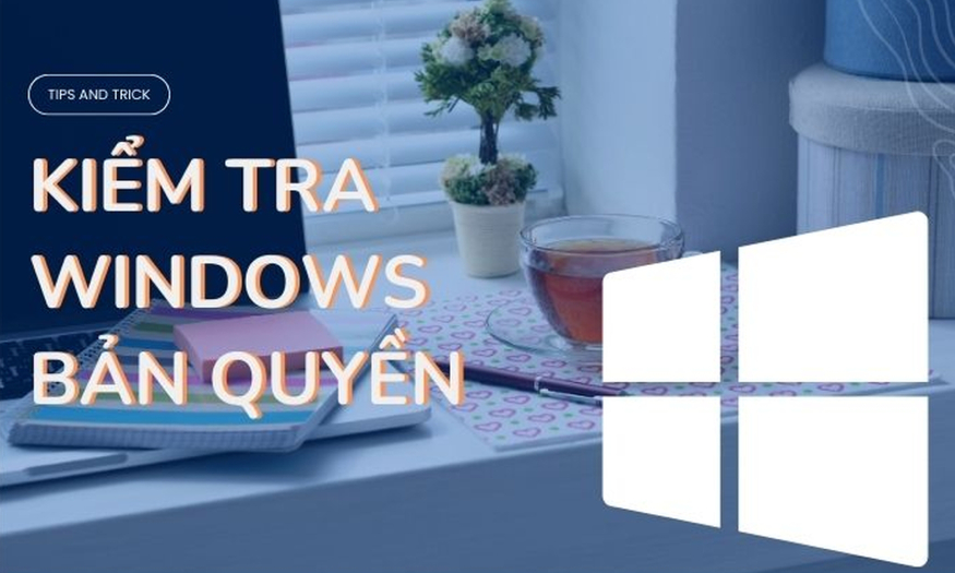 03 cách kiểm tra Windows bản quyền CHI TIẾT