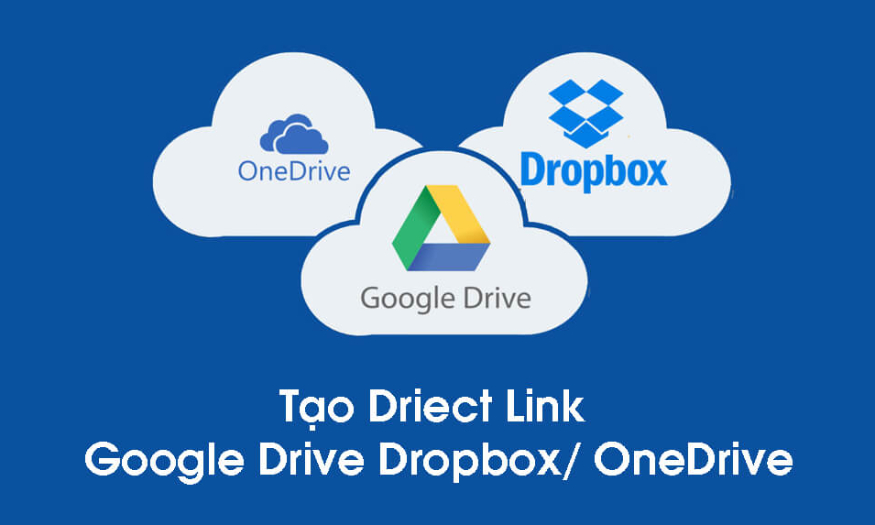 Tạo direct link trên Dropbox, OneDrive, Google Drive