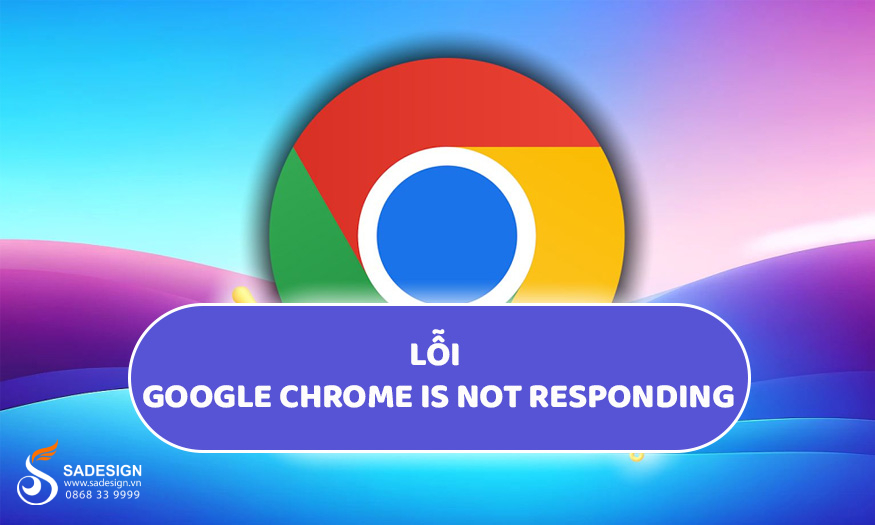 Lỗi Google Chrome is not responding