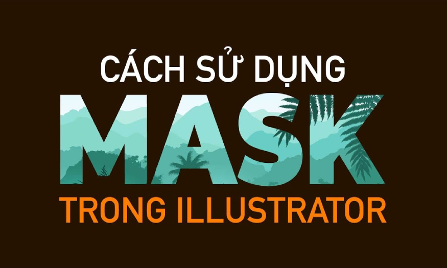 Cách làm việc với mask trong Illustrator