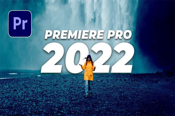 Hướng Dẫn Download và Cài Đặt Adobe Premiere Pro CC 2022 Full Crack