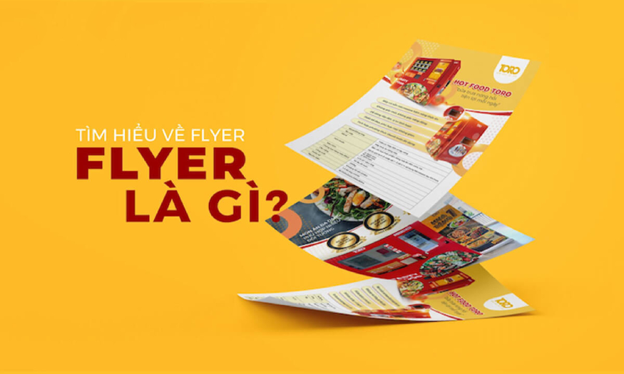 Flyer là gì? Mẹo giúp flyer nổi bật và ấn tượng