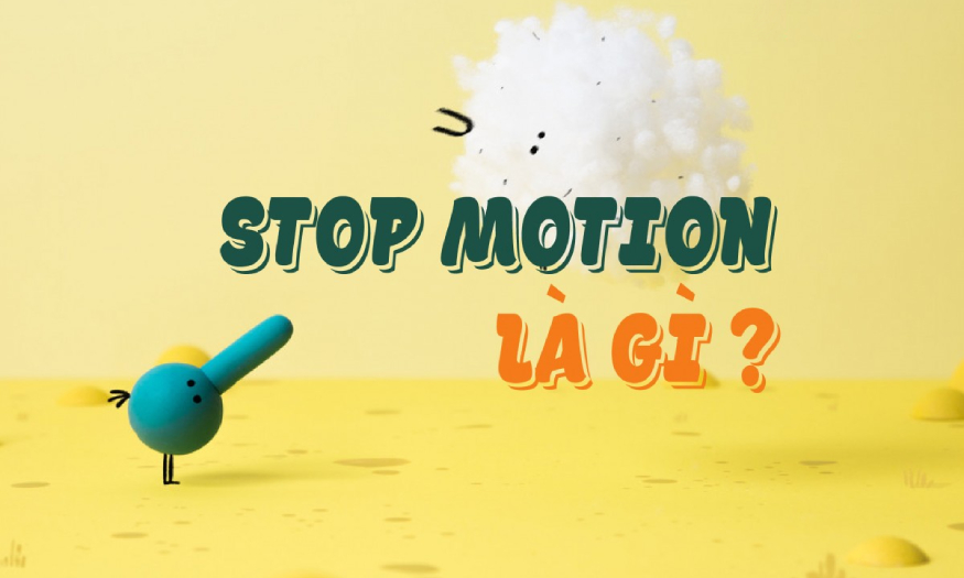 Stop motion là gì? Cách làm phim Stop Motion CỰC ĐƠN GIẢN