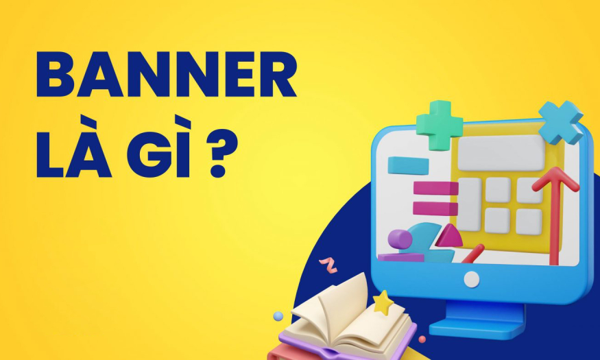 Banner là gì? 06 Bước thiết kế banner đúng chuẩn