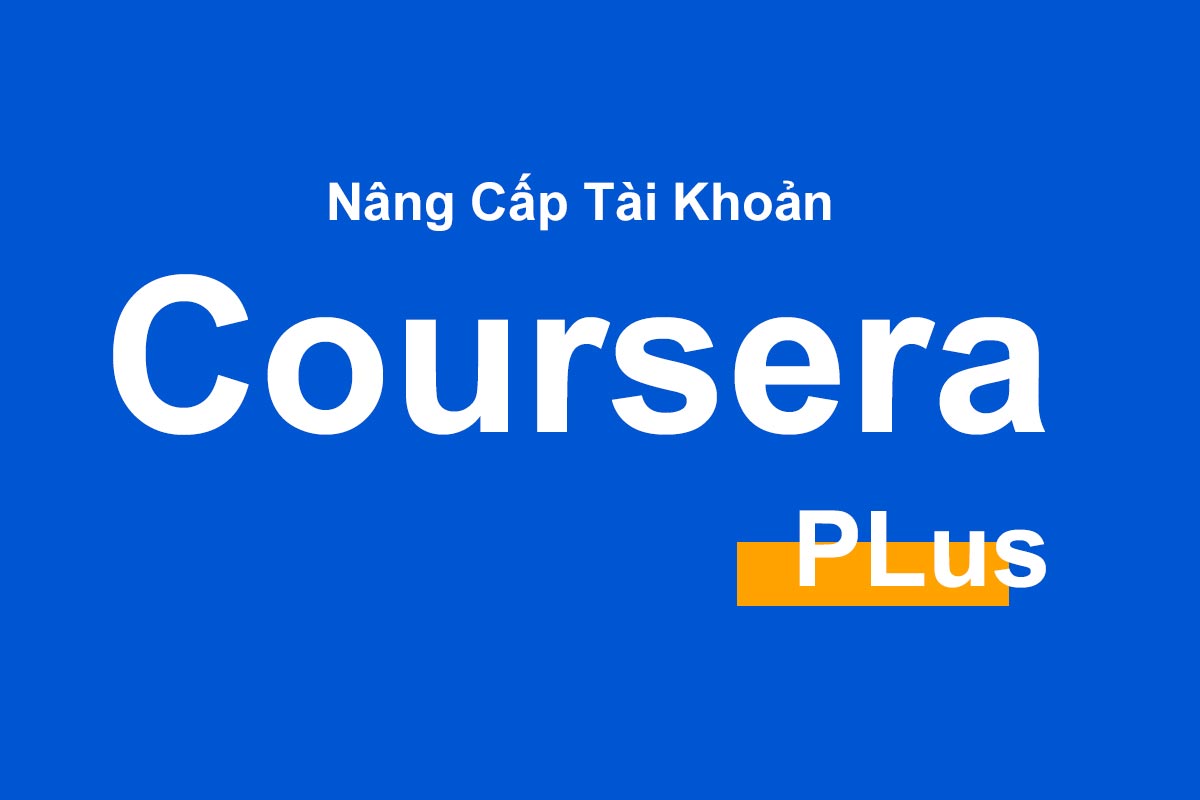 Nâng cấp Coursera PLus chính chủ