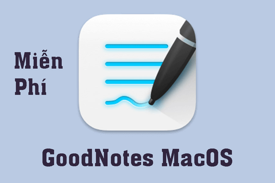 Tải Miễn Phí GoodNotes cho MacOS – Ứng Dụng Ghi Chú Thông Minh