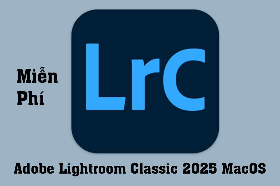 Hưỡng Dẫn Download Và Cài Đặt Miễn Phí Adobe Lightroom Classic 2025 MacOS