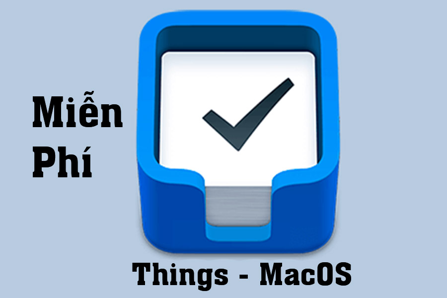 Download Miễn Phí Things MacOS – Phần mềm tạo ghi chú, sắp xếp công việc