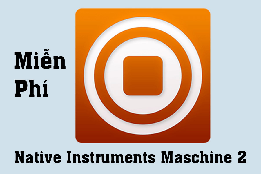 Download Miễn Phí Native Instruments Maschine 2 MacOS – Ứng dụng chuyên về âm thanh