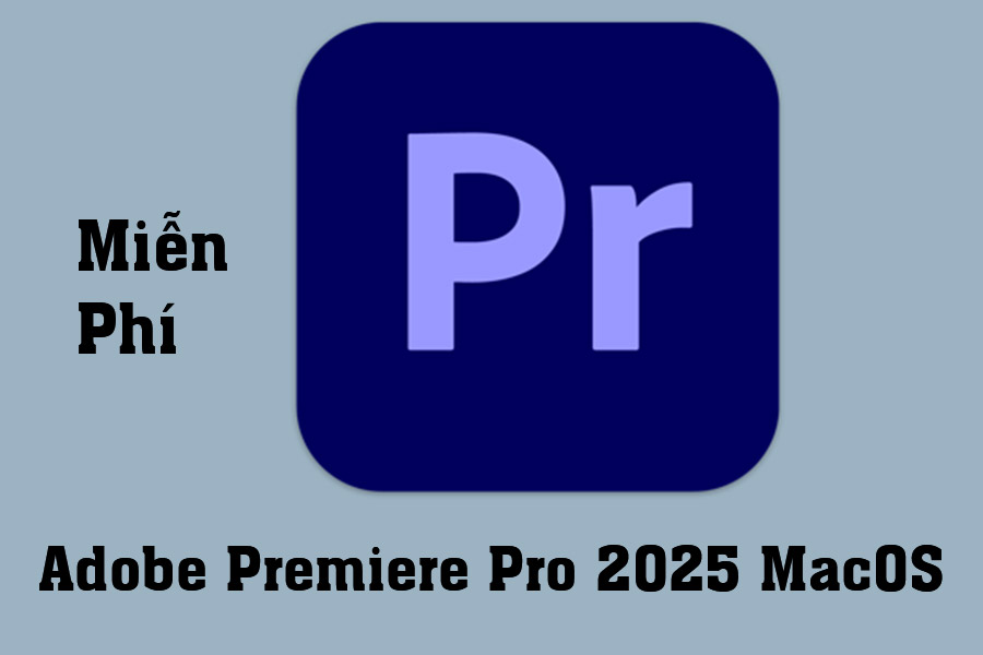 Download Miễn Phí Adobe Premiere Pro 2025 MacOS – Công cụ dựng phim