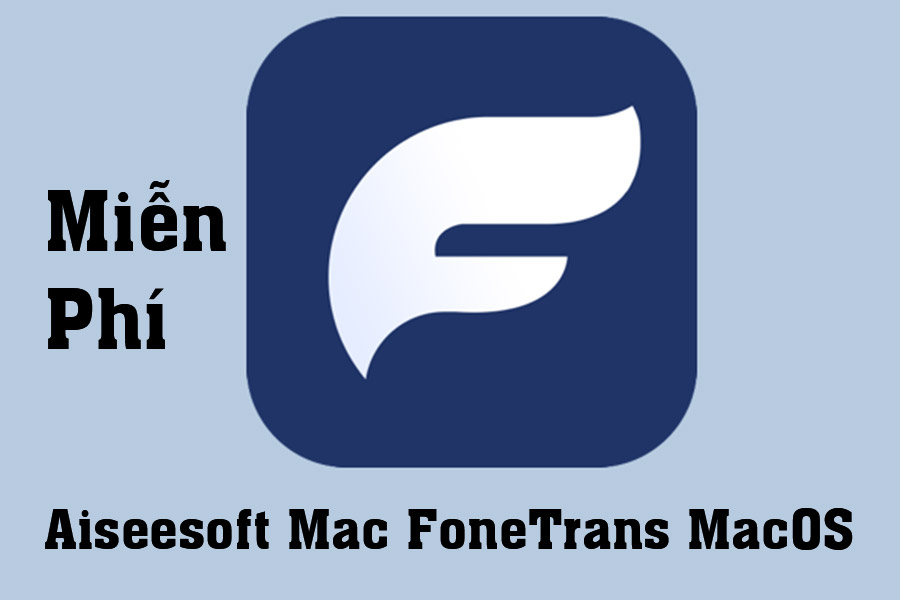 Download Miễn Phí Aiseesoft Mac FoneTrans MacOS – Công cụ quản lý thiết bị iOS