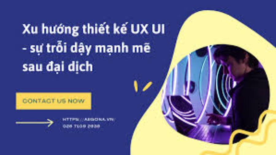 Xu Hướng Thiết Kế UX Nổi Bật Định Hình Thập Niên 2020