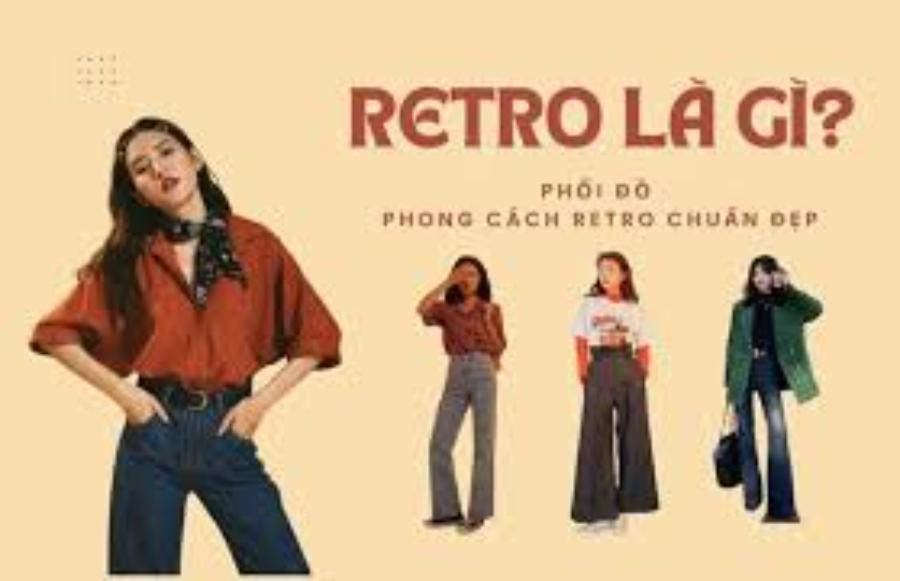 Phong Cách Retro: Vẻ Đẹp Hoài Cổ Giao Thoa Phong Cách Hiện Đại