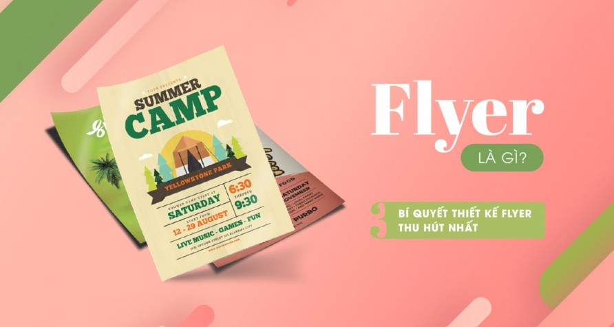 Flyer Là gì? Bí Quyết Thiết Kế Giúp Khách Hàng Không Thể Rời Mắt