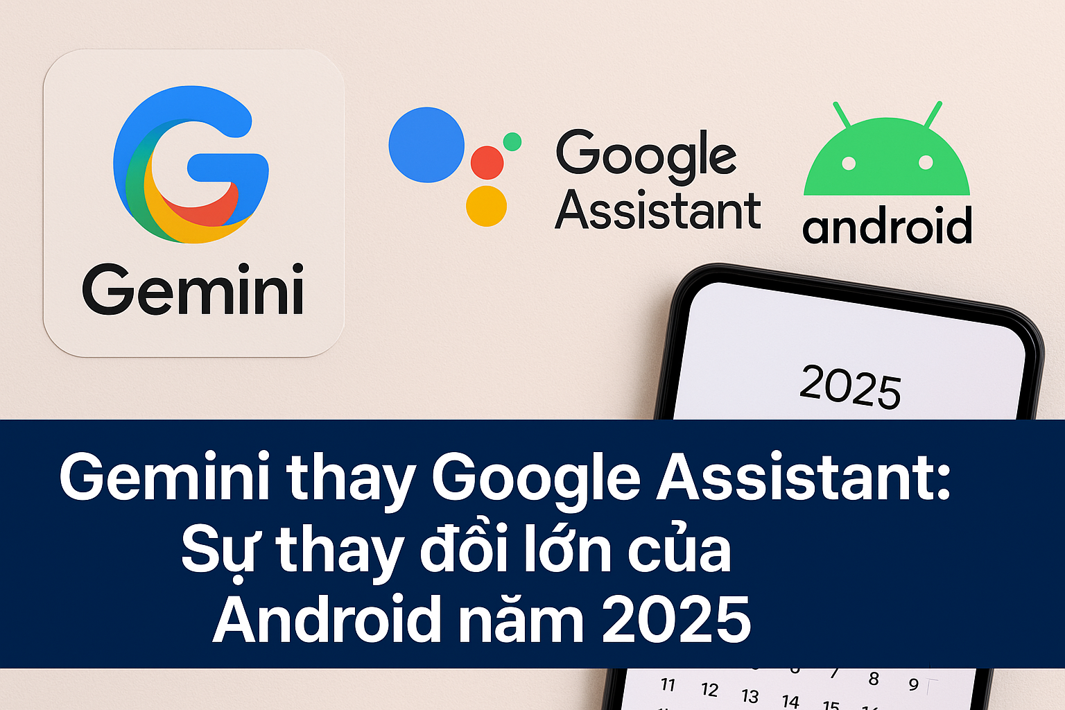 Gemini thay Google Assistant: Sự thay đổi lớn của Android năm 2025