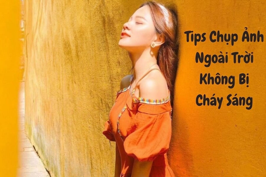 Tips Chụp Ảnh Ngoài Trời Không Bị Cháy Sáng, Giữ Trọn Chi Tiết