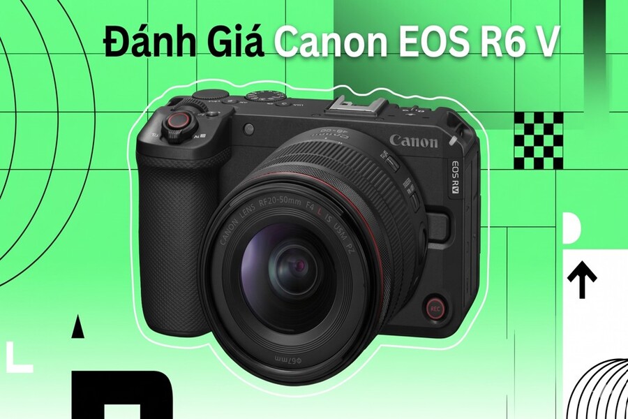 Đánh Giá Canon EOS R6 V: Máy Ảnh Full-Frame 7K Dành Cho Creator Chuyên Nghiệp