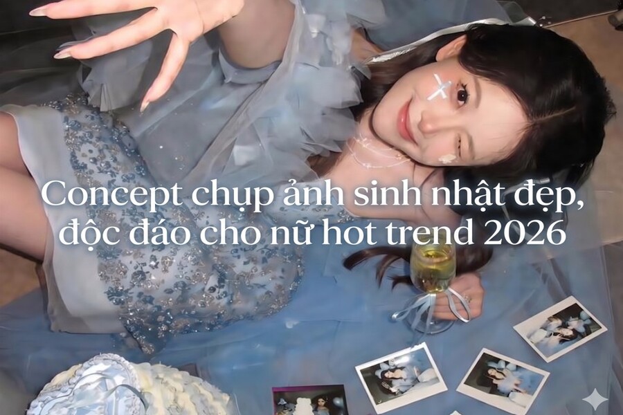 Concept chụp ảnh sinh nhật đẹp, độc đáo cho nữ hot trend 2026