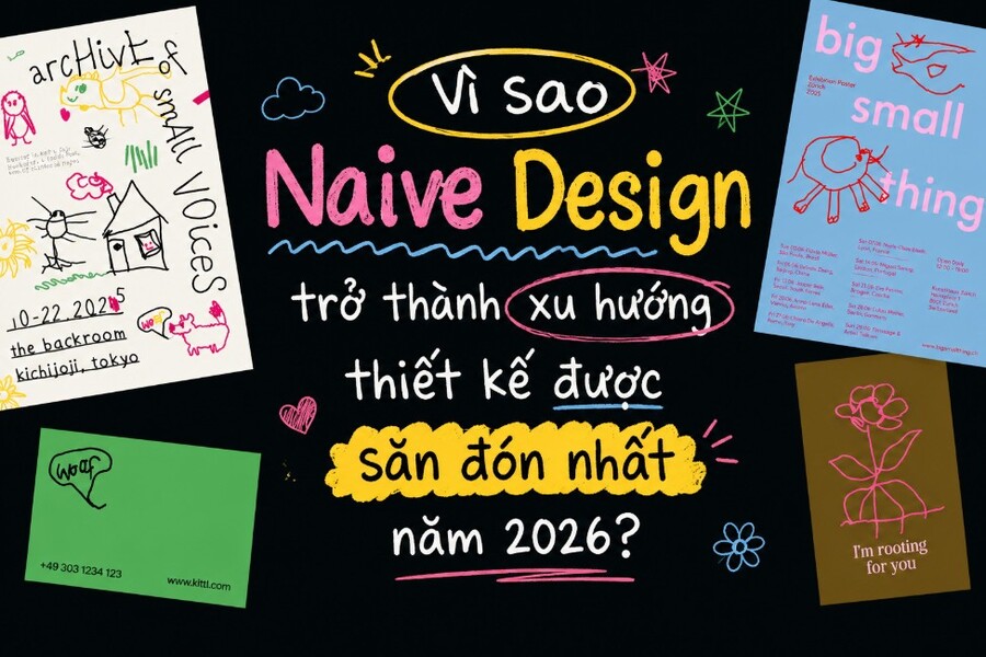 Vì sao Naive Design trở thành xu hướng thiết kế được săn đón nhất năm 2026?
