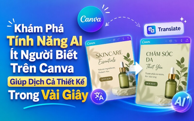 Khám Phá Tính Năng AI Ít Người Biết Trên Canva Giúp Dịch Cả Thiết Kế Trong Vài Giây