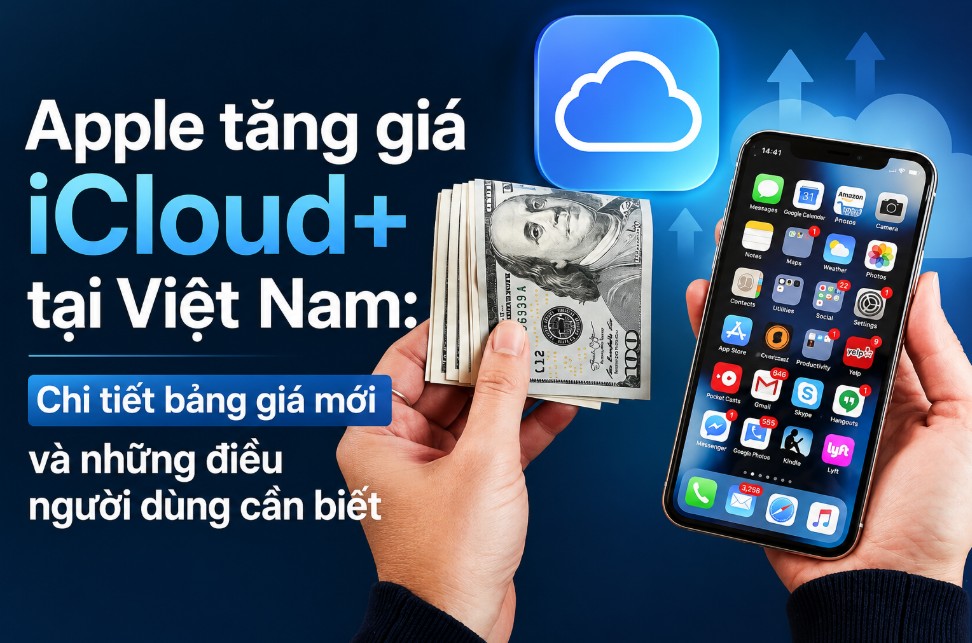 Apple tăng giá iCloud+ tại Việt Nam: Chi tiết bảng giá mới và những điều người dùng cần biết