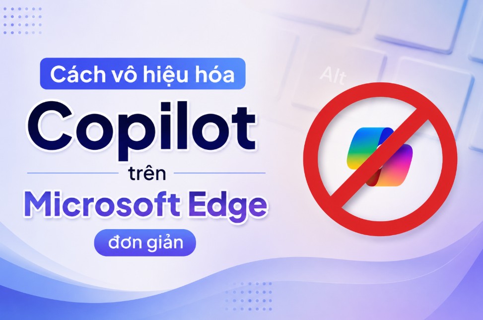 Cách vô hiệu hóa Copilot trên Microsoft Edge đơn giản
