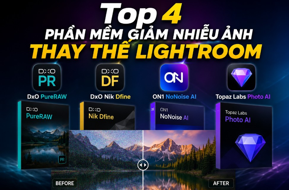 Top 4 phần mềm giảm nhiễu ảnh thay thế Lightroom