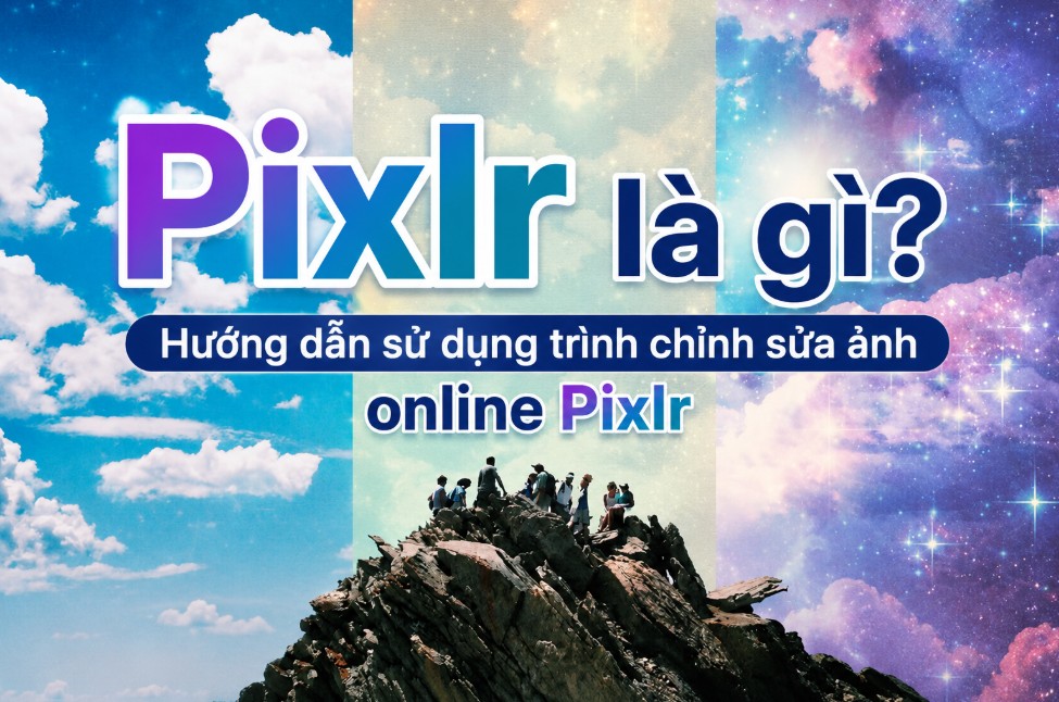 Pixlr là gì? Hướng dẫn sử dụng trình chỉnh sửa ảnh online Pixlr