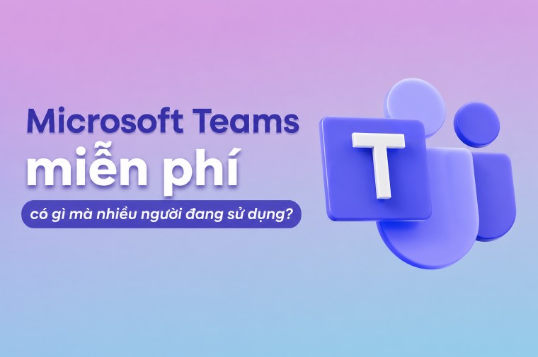 Microsoft Teams miễn phí có gì mà nhiều người đang sử dụng?