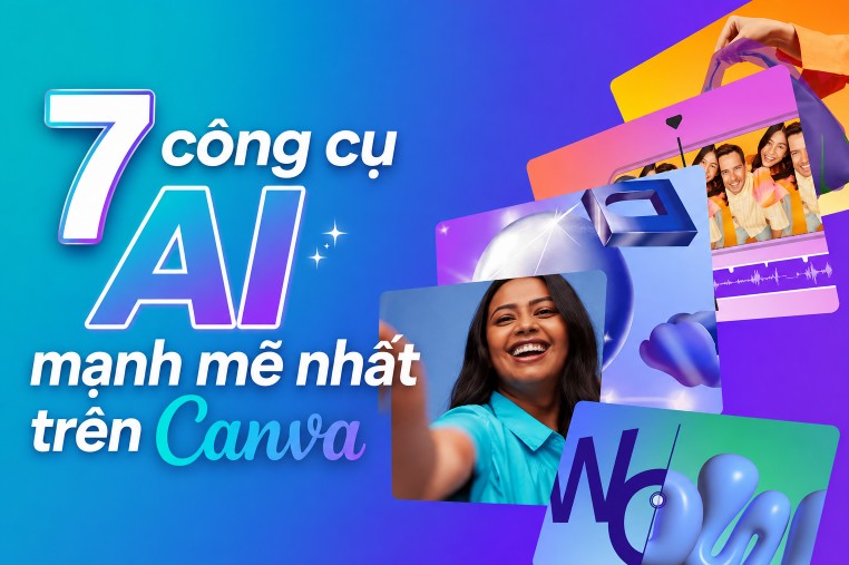 7 công cụ AI mạnh mẽ nhất trên Canva giúp Designer tạo hình ảnh, nội dung và video dễ dàng