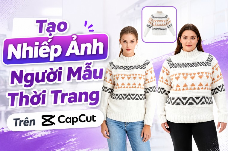 Tạo Nhiếp Ảnh Người Mẫu Thời Trang Trên CapCut: Hướng Dẫn Chi Tiết Từ A-Z