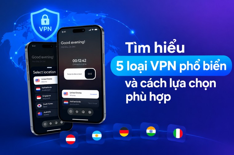 Có những loại VPN nào? Tìm hiểu 5 loại VPN phổ biến và cách lựa chọn phù hợp