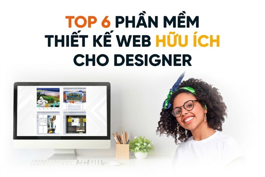Top 6 Phần Mềm Thiết Kế Web Hữu Ích Cho Designer Và Người Mới Bắt Đầu