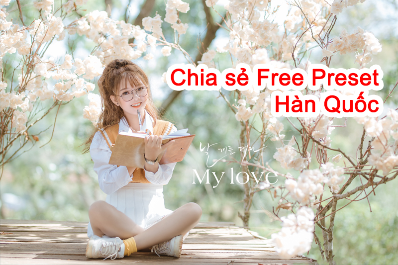 Chia sẻ Free Preset Hàn Quốc Cực Đẹp | Sadesign