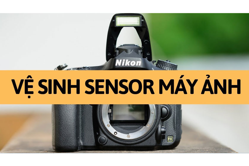 Cách vệ sinh sensor máy ảnh Nikon