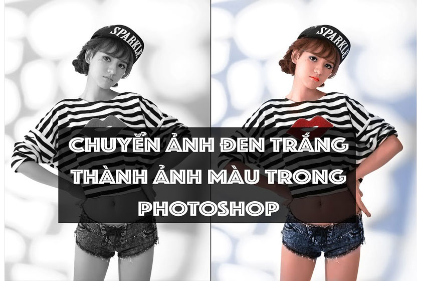 Cách chuyển ảnh đen trắng sang ảnh màu bằng Photoshop 2021