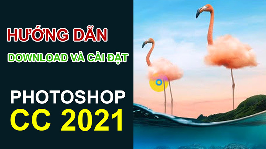 Hướng Dẫn Download và Cài Đặt Photoshop CC 2021